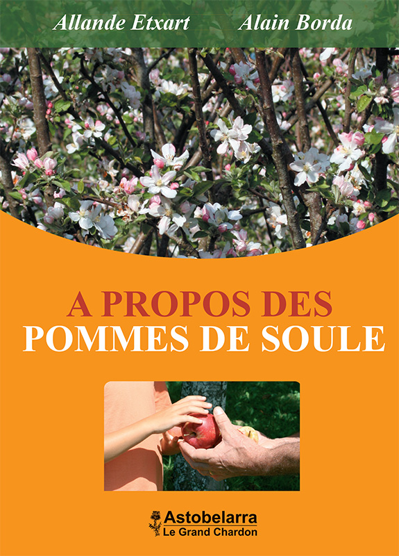 A propos des pommes de Soule (Xiberoako Sagarretaz), de Allande Etxart et Alain Borda, Astobelarra 2015