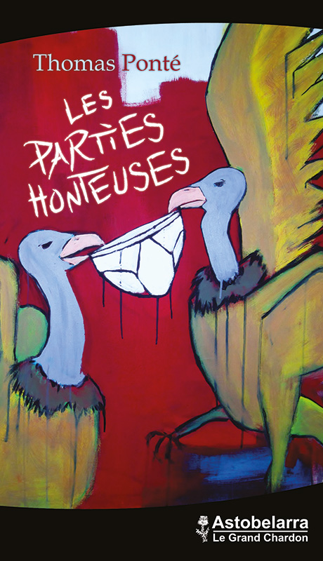 Les parties honteuses, roman de Thomas Ponté, Astobelarra 2014
