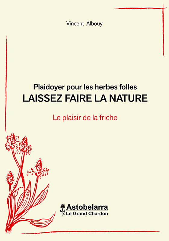 Plaidoyer pour les herbes folles, texte de Vincent Albouy, Astobelarra 2012